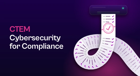 Title "CTEM Cybersecurity for Compliance" on a dark purple background beside a long paper receipt that curls out of a printer, lined with checkmarked entries and a magenta approval stamp.