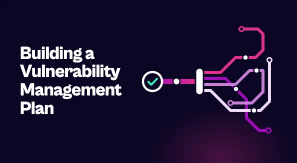 Title reading 'Building a Vulnerability Management Plan' next to a stylized transit map in which tangled pink and purple lines come together at a station and continue as a single line to a terminus with a check mark.
