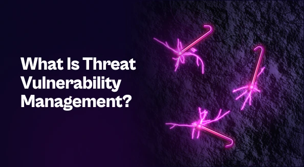 Dark cracked wall with three glowing magenta pry bars in three cracks, beside the title "What Is Threat Vulnerability Management?"